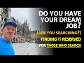 Do you have your dream job today are you searching