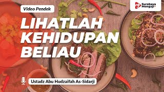 Lihatlah Kehidupan Beliau Shallallahu ‘Alaihi wa Sallam - Ustadz Abu Hudzaifah As-Sidarji