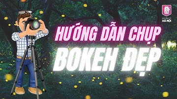 Bokeh là gì? Hướng dẫn chụp bokeh đẹp