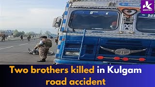 Two brothers kil_  l€d in Kulgam road acci_  dent