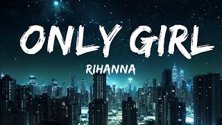 Rihanna - Only Girl (In The World) (Lyrics) |Top Version