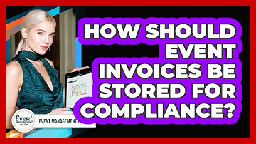 How Should Event Invoices Be Stored For Compliance?