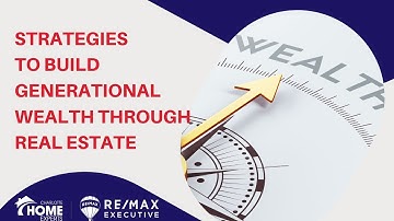 How to build generational wealth through real estate