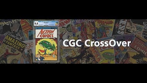 CGC Crossover Results / CGC Unboxing - CGC/CBCS!!!