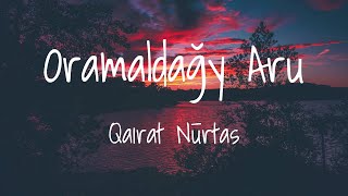 Qairat Nurtas - Oramaldagy Aru (Lyrics) Қайрат Нұртас - Орамалдағы Ару (Мәтін, Текст, Караоке)