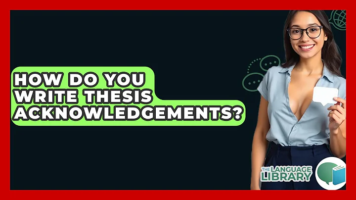 How Do You Write Thesis Acknowledgements? - The Language Library