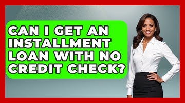 Can I Get An Installment Loan With No Credit Check? - Your Guide to Budgeting