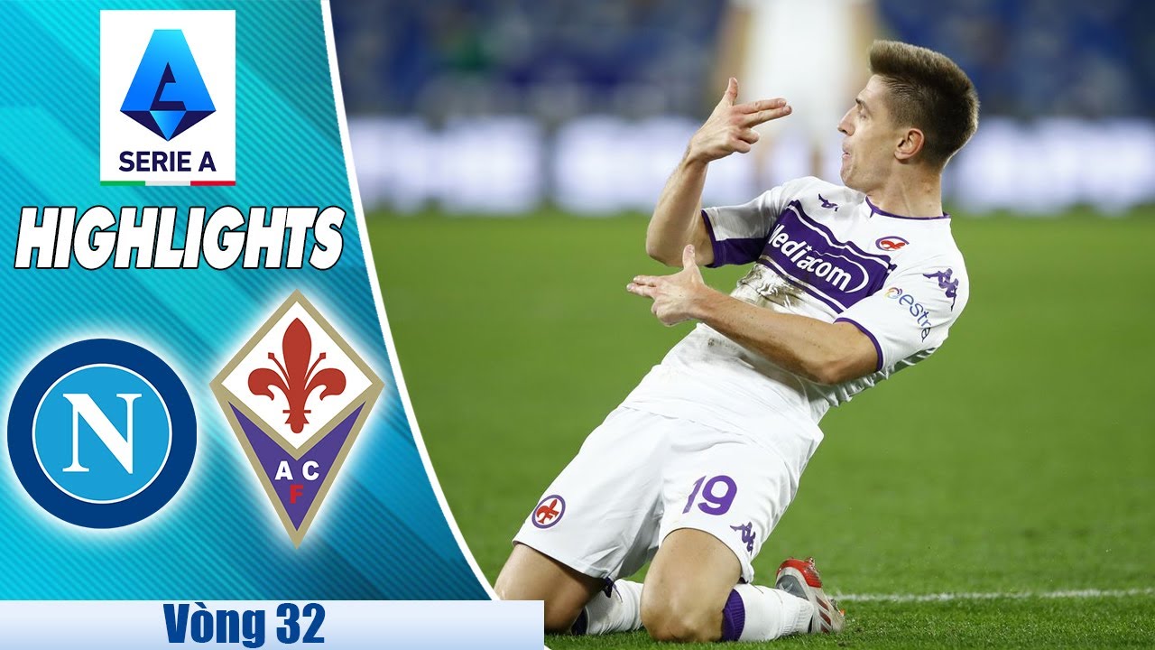 NAPOLI – FIORENTINA: RƯỢT ĐUỔI 5 BÀN MÃN NHÃN, HÀNG THỦ CỰC HỚ HÊNH  | V32 SERIE A