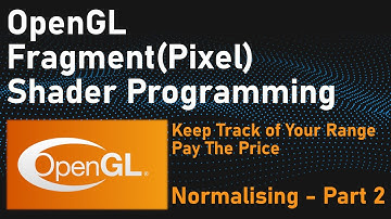 OpenGL Fragment Shaders | Normalising - Part 2