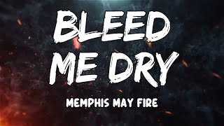 Bleed Me Dry Lyrics by Memphis May Fire