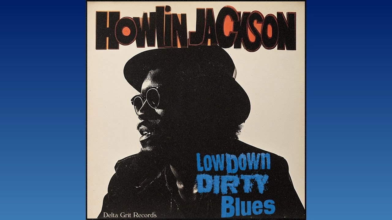 Howlin Jackson - Low Down Dirty Blues