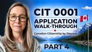 CIT0001 Application Walkthrough. Part 4, Section 10 - 16 | Canadian Citizenship by Descent