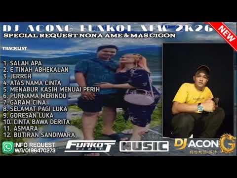 DJ ACONG_ SALAH APA X JHERREH FUNKOT SPECIAL NONA AME \u0026 MAS CIGON (2026)