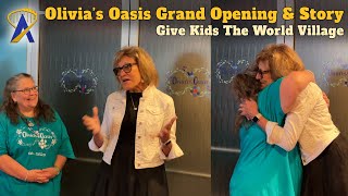 Incredible Story – Olivia's Oasis Tour and Opening Moment Story at Give Kids The World Village