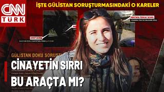 Cinayette Yeni Şüphe Gülistan Doku Cinayetinin Sırrı Bu Araçta Mı?