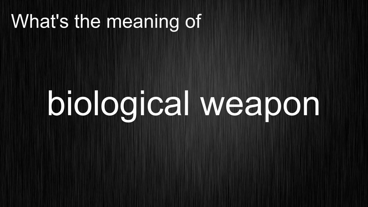 What's the meaning of "biological weapon", How to pronounce biological