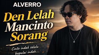 Download lagu Alverro - Den Lelah Mancinto Sorang