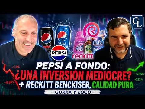 Pepsi a Fondo: ¿Una Inversión Mediocre? + Reckitt Benckiser, Calidad Pura - Gorka y Loco