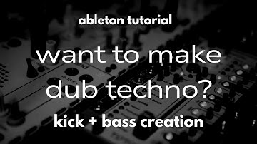 how i make kick and bass for dub techno | ableton tutorial