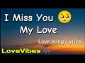 I Miss You My Love Heartfelt Song For Lovers Missing Each Other Lyrics 
