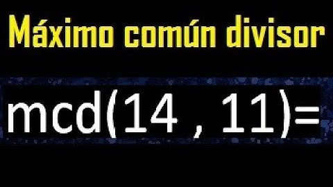 mcd 14 y 11 , maximo comun divisor , como se halla , ejemplos