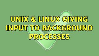 Unix & Linux: Giving input to background processes