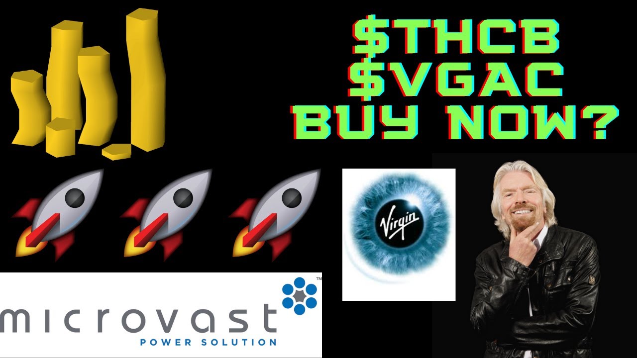 Tuscan Holdings ($THCB) Microvast merger and Richard Branson's SPAC VG Acquisition Corp ($VGAC) News