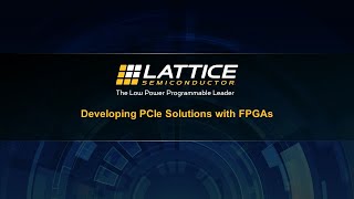 LDC23 - Developing PCIe Solutions with FPGAs