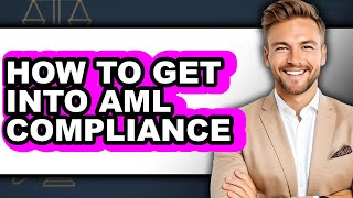 How to Get Into Aml Compliance (updated)
