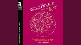 Le voyage dans la lune, Acte I: No. 11, Choeur des Astronomes. Les cieux…