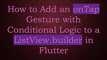 How to Add an onTap Gesture with Conditional Logic to a ListView.builder in Flutter