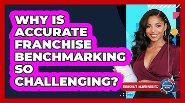 Why Is Accurate Franchise Benchmarking So Challenging? - Franchisee Insider Insights