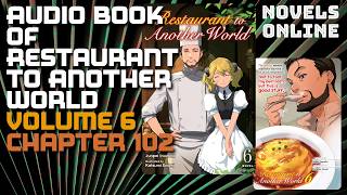 Audio Book of Restaurant to Another World Volume 6 Chapter 102
