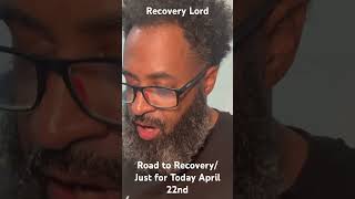 Road to Recovery/ Just for Today April 22nd #holisticaddictionrecovery #recoverychallenge