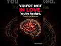 Your Brain Mistakes This for Love #DarkPsychology