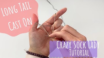 Long Tail Cast On - Crazy Sock Lady Tutorial