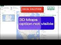 3D Maps option not showing in Excel solution