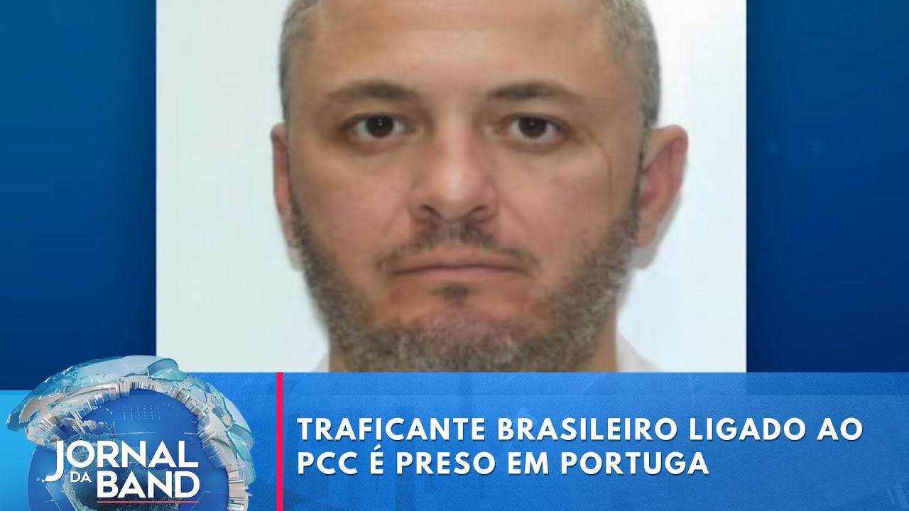 Traficante brasileiro ligado ao PCC é preso em Portugal | Jornal da Band