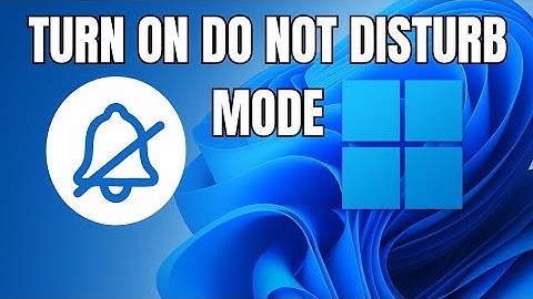How To Turn On Do Not Disturb Mode on Windows 11