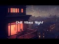 Chill vibes night  1980s lofi hip hop mix  chill beats to relax  study to 