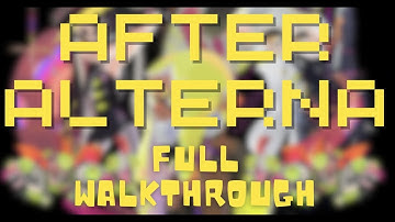 After Alterna 100% Walkthrough + Guide (No commentary)