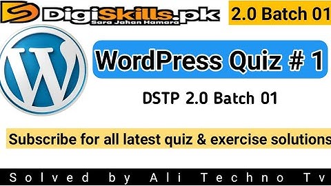 Digiskills 2.0 batch 01 wordpress quiz 1 | DSTP 2.0 WordPress Quiz 1