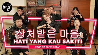 Hati Yang Kau Sakiti / SANGCHEO BADEUN MAEUM (상처받은 마음) - Rossa Ft. IndomusikTEAM #PETIK