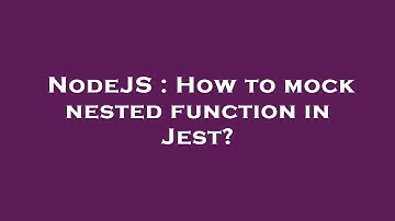 NodeJS : How to mock nested function in Jest?