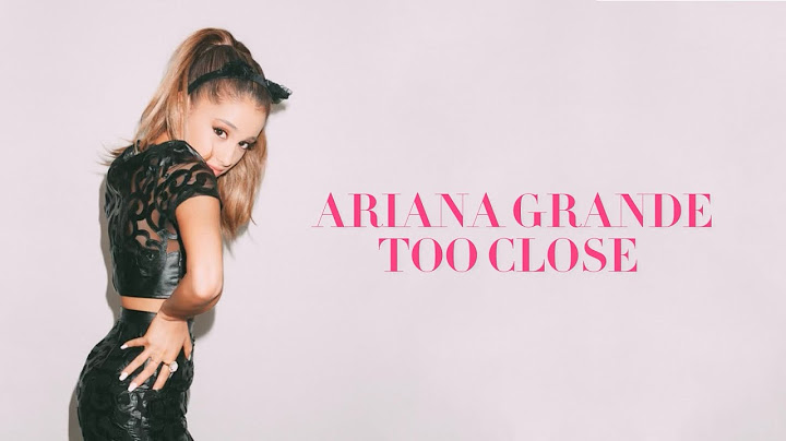 Ariana Grande - Too Close (Lyric Video)