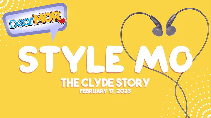 Dear MOR: "Style Mo" The Clyde Story 02-17-23