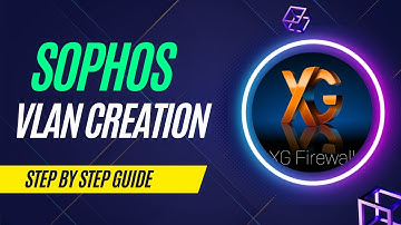 7. SOPHOS XG VLAN CONFIGURATION
