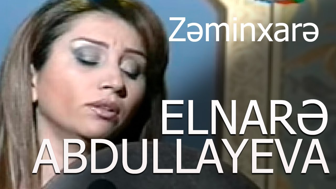Elnarə Abdullayeva-Zəminxarə   (arxiv)