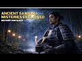 How Samurai Lived, Fought and Died | Relaxing History for Sleep