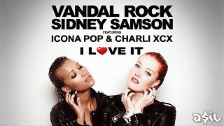 Vandal Rock & Sidney Samson feat. Icona Pop & Charli XCX - I Love It (ASIL Mashup)
